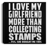 I Love My Girlfriend More Than Collecting Stamps - Canvas Square