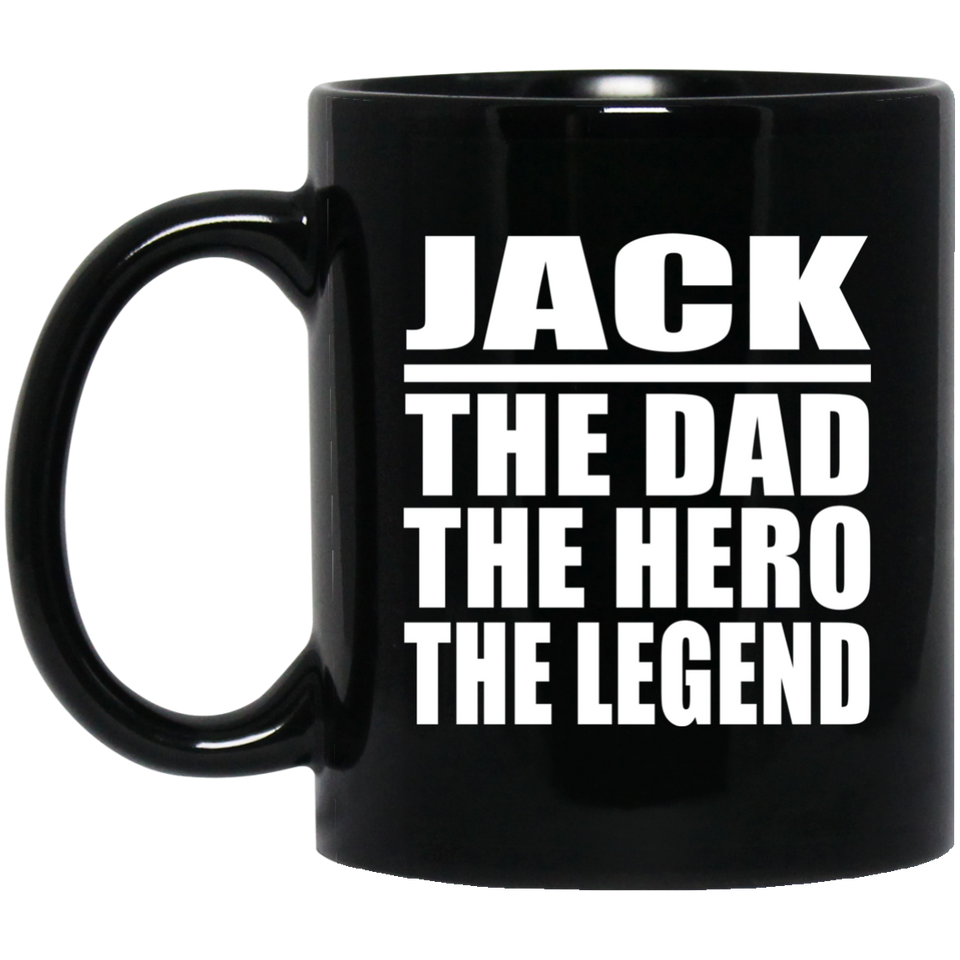 Jack The Dad The Hero The Legend - 11 Oz Coffee Mug Black