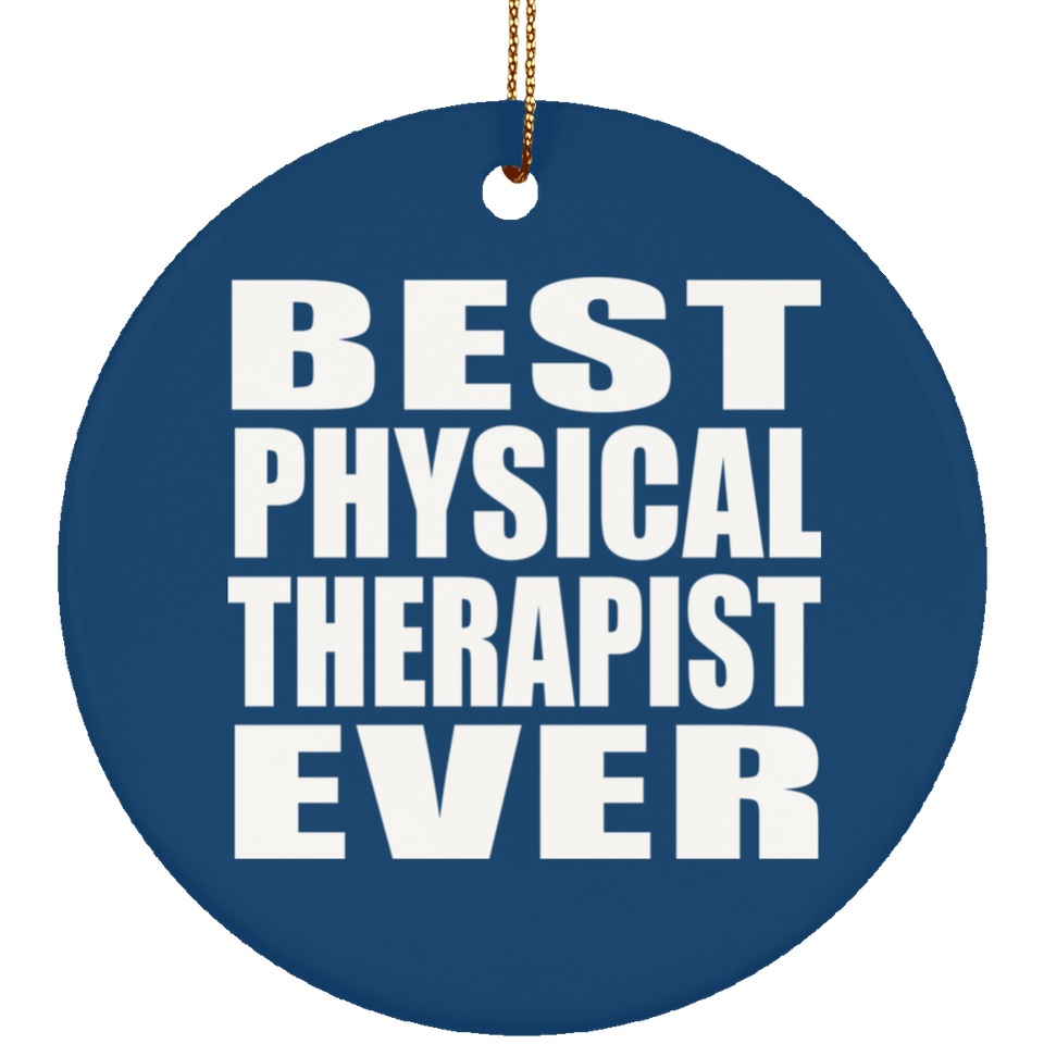 Best Physical Therapist Ever - Circle Ornament