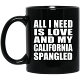 All I Need Is Love And My California Spangled - 11 Oz Coffee Mug Black