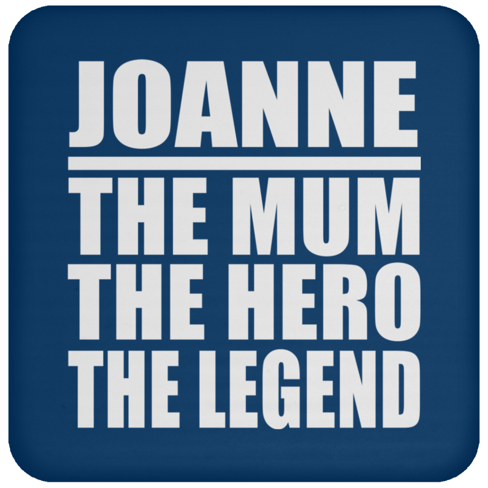 Joanne The Mum The Hero The Legend - Drink Coaster