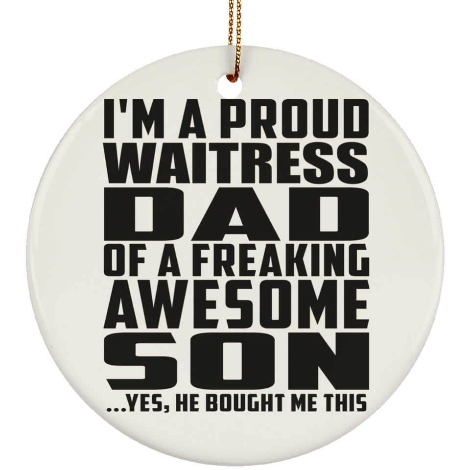 Proud Waitress Dad Of Awesome Son - Circle Ornament