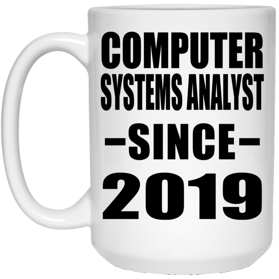 Computer Systems Analyst Since 2019 - 15oz Coffee Mug