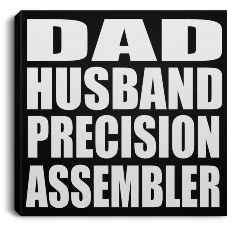 Dad Husband Precision Assembler - Canvas Square