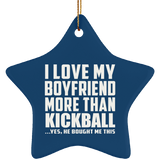 I Love My Boyfriend More Than Kickball - Star Ornament