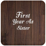 First Year As Sister - Drink Coaster D