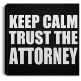 Keep Calm and Trust The Attorney - Canvas Square