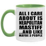 All I Care About Is Neapolitan Mastiff - 11oz Accent Mug Green