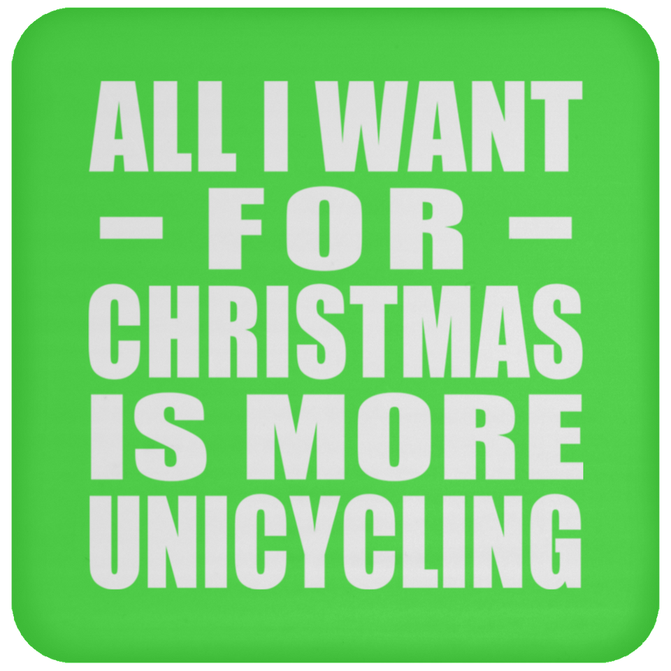 All I Want For Christmas Is More Unicycling - Coaster