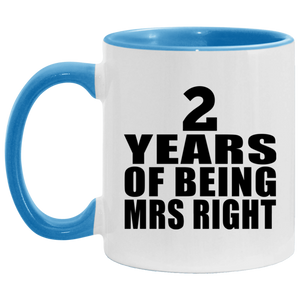 2nd Anniversary 2 Years Of Being Mrs Right - 11oz Accent Mug Blue
