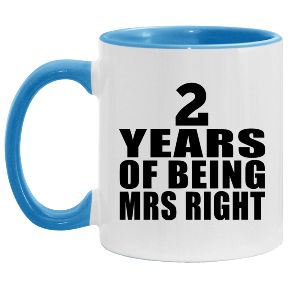 2nd Anniversary 2 Years Of Being Mrs Right - 11oz Accent Mug Blue