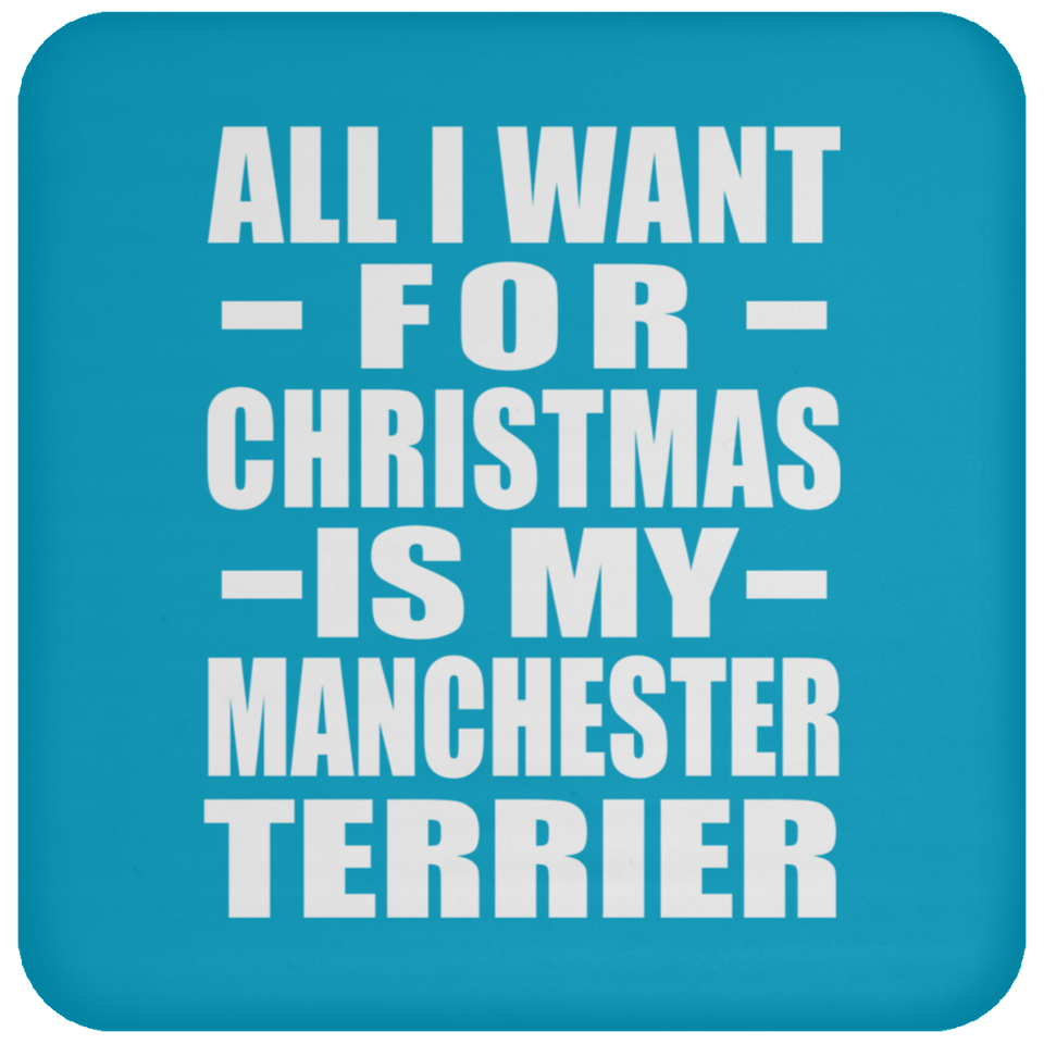 All I Want For Christmas Is My Manchester Terrier - Coaster