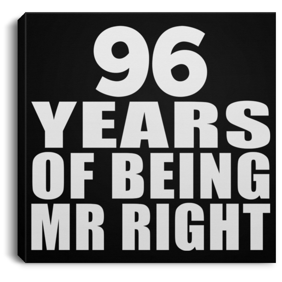 96th Anniversary 96 Years Of Being Mr Right - Canvas Square