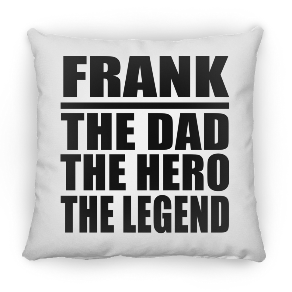 Frank The Dad The Hero The Legend - Throw Pillow