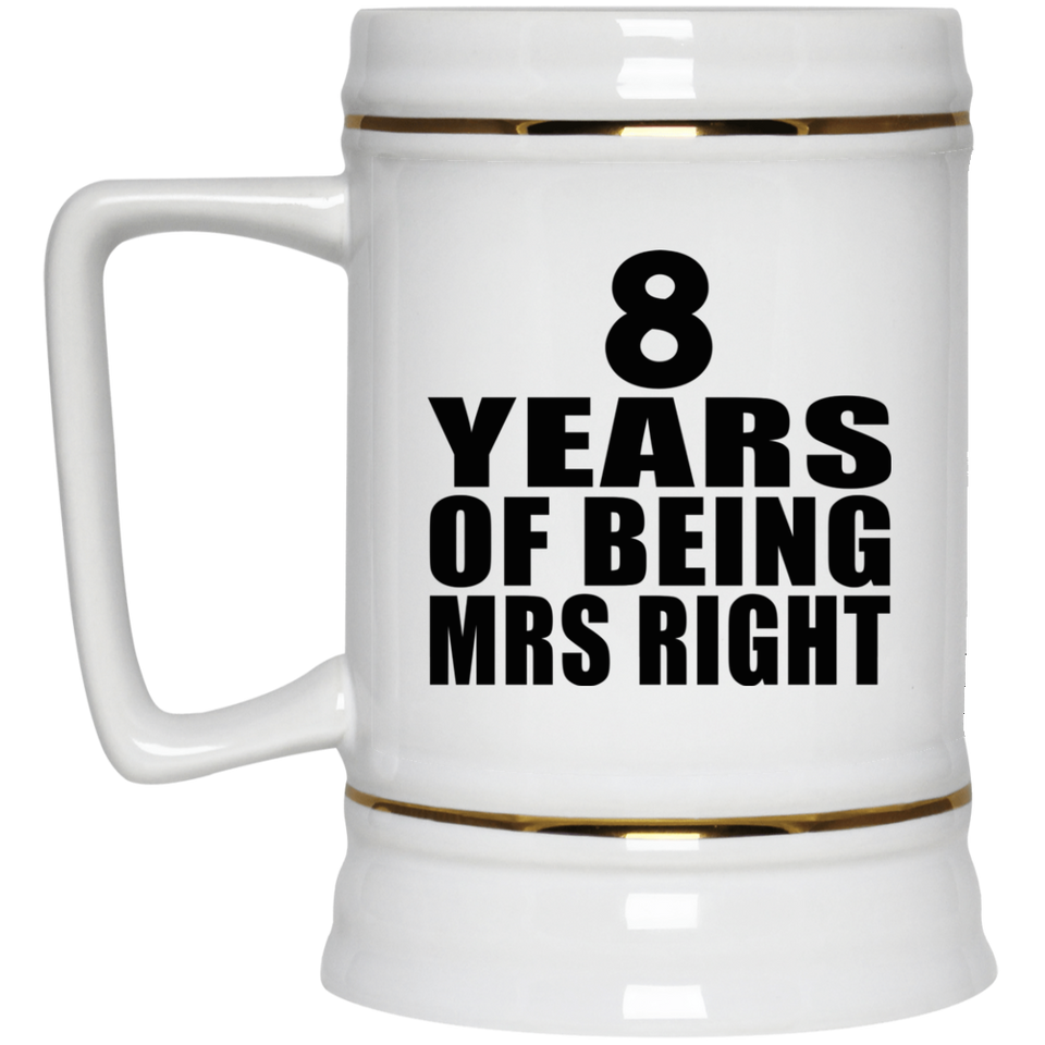 8th Anniversary 8 Years Of Being Mrs Right - Beer Stein