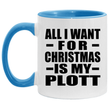 All I Want For Christmas Is My Plott - 11oz Accent Mug Blue