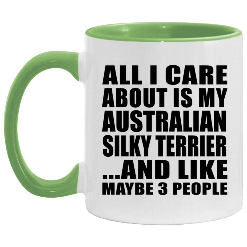 All I Care About Is My Australian Silky Terrier - 11oz Accent Mug Green