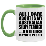 All I Care About Is My Australian Silky Terrier - 11oz Accent Mug Green