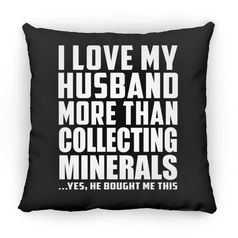 I Love My Husband More Than Collecting Minerals - Throw Pillow Black