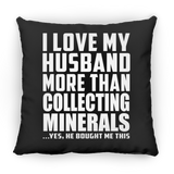 I Love My Husband More Than Collecting Minerals - Throw Pillow Black