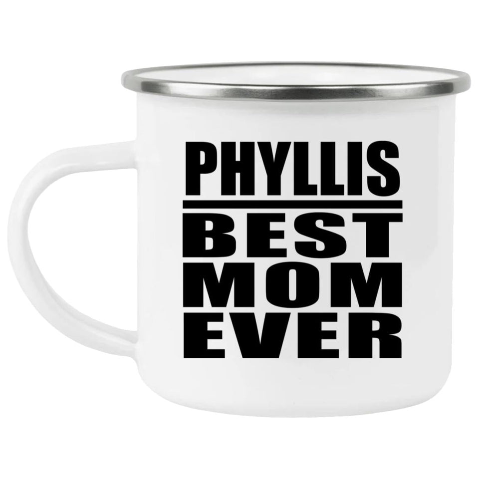 Phyllis Best Mom Ever - 12oz Camping Mug