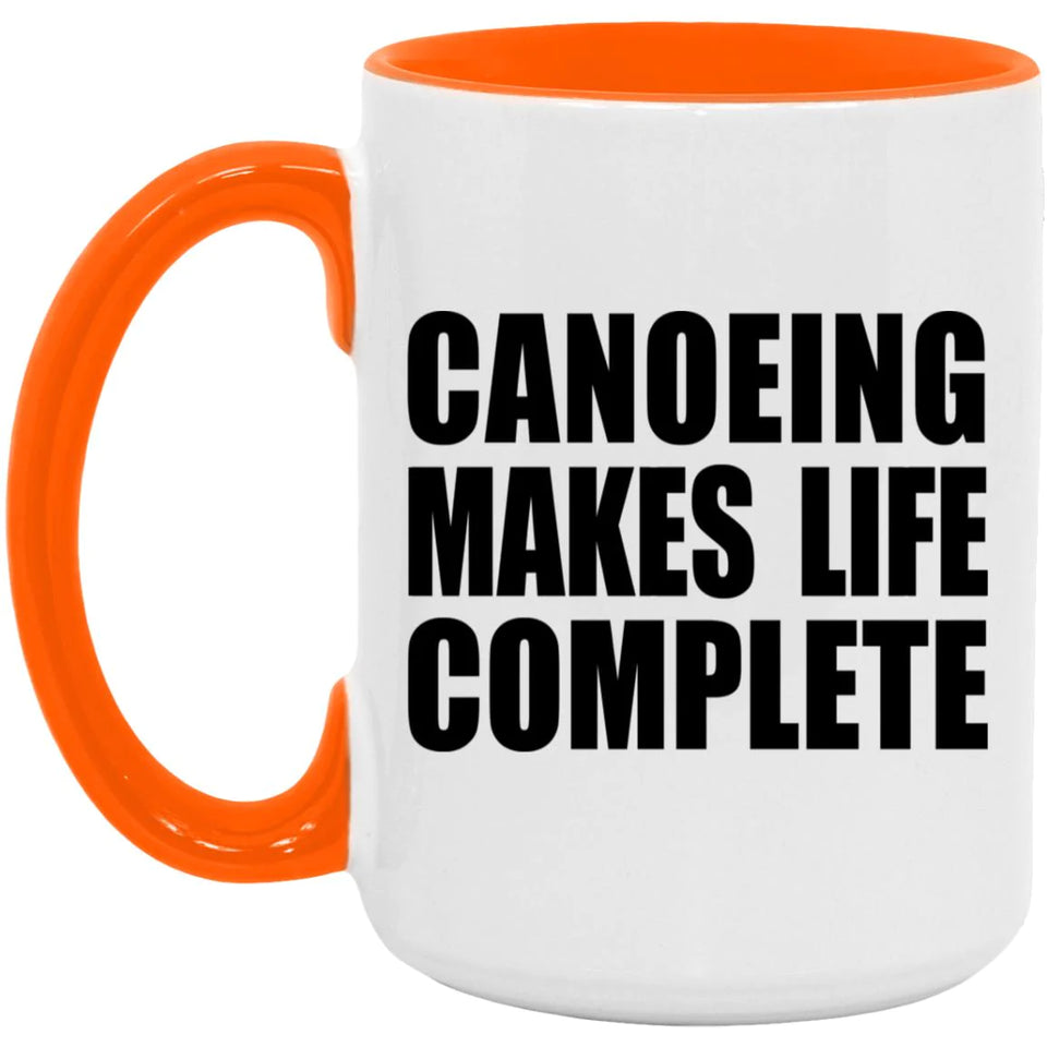 Canoeing Makes Life Complete - 15oz Accent Mug Orange