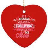 My Biggest Reason For Living Calls Me Mom - Heart Ornament