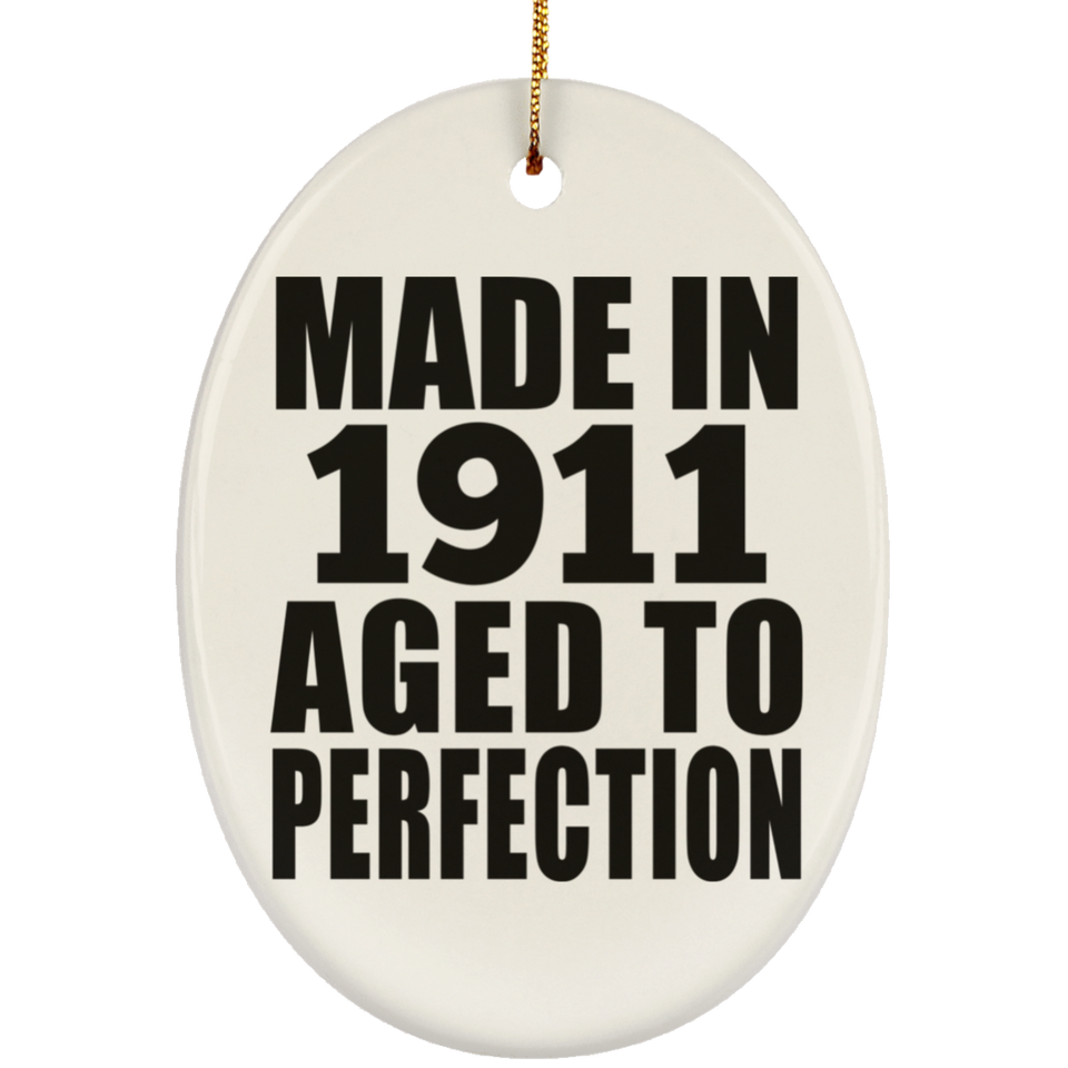 113th Birthday Made In 1911 Aged To Perfection - Oval Ornament