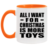 All I Want For Christmas Is More Toys - 11oz Accent Mug Orange
