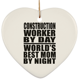 Construction Worker By Day World's Best Mom By Night - Heart Ornament