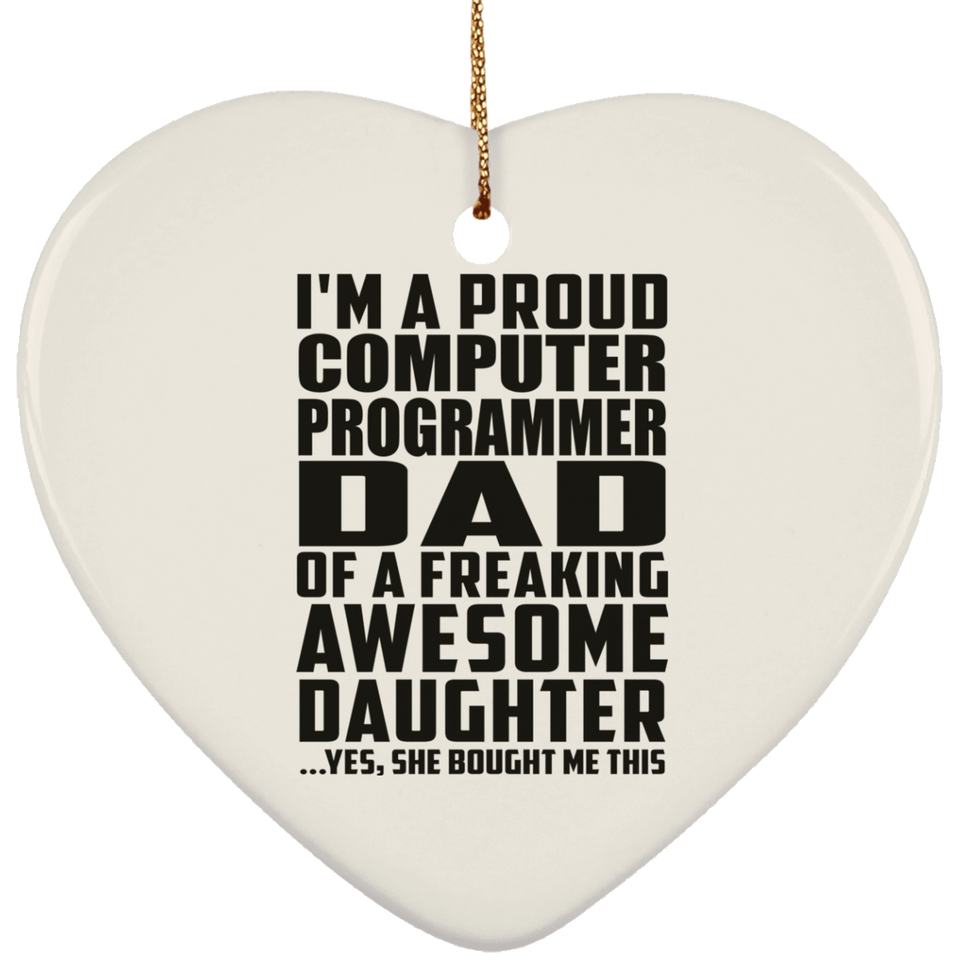 Proud Computer Programmer Dad Of Awesome Daughter - Heart Ornament