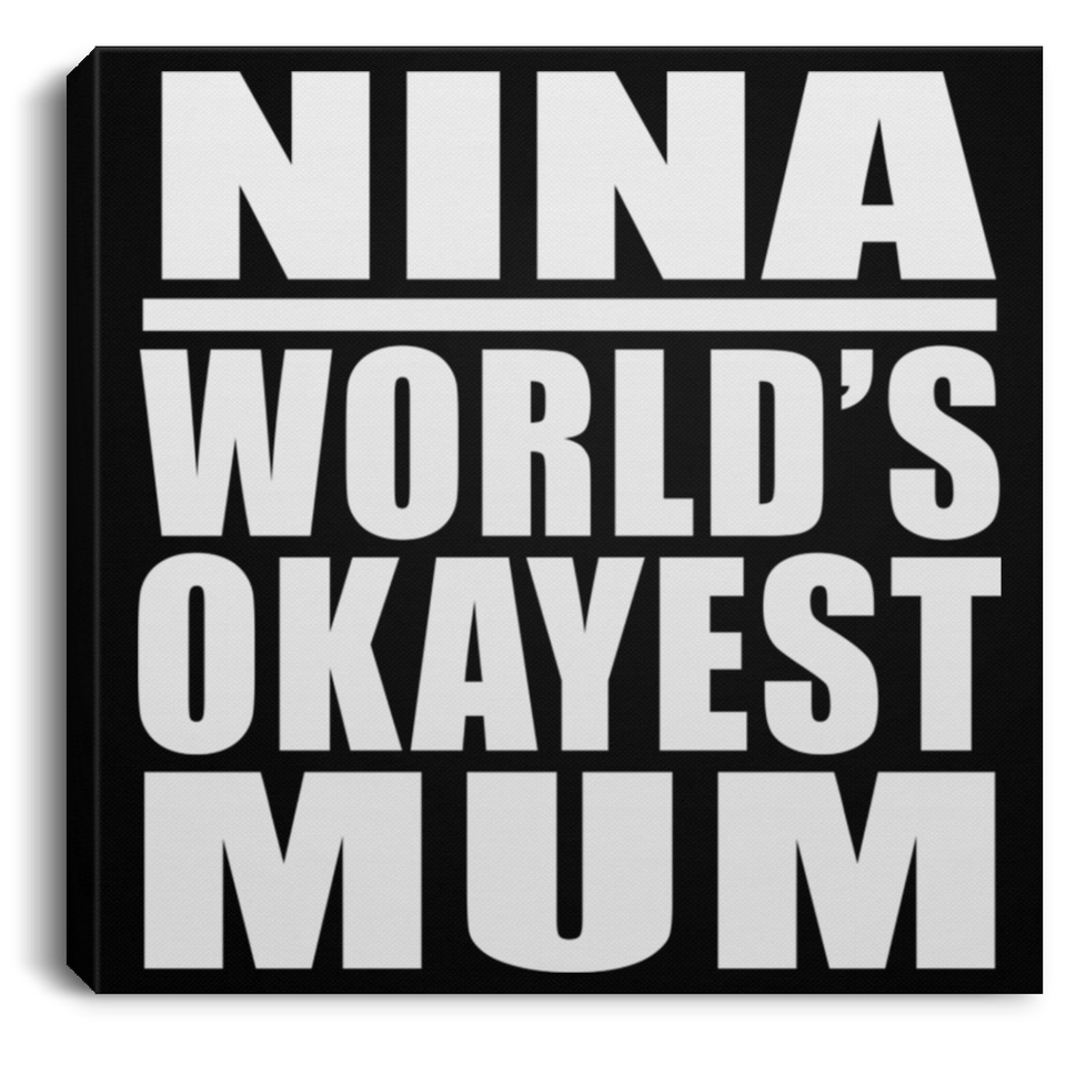 Nina World's Okayest Mum - Canvas Square