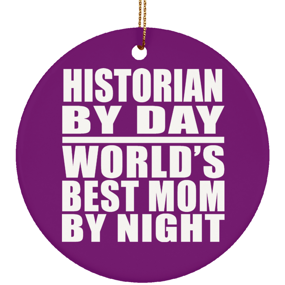 Historian By Day World's Best Mom By Night - Circle Ornament