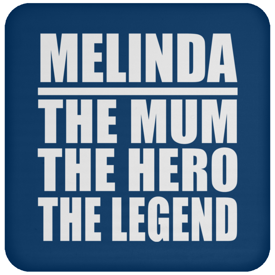 Melinda The Mum The Hero The Legend - Drink Coaster
