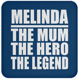 Melinda The Mum The Hero The Legend - Drink Coaster
