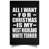 All I Want For Christmas Is My West Highland White Terrier - Poster Portrait