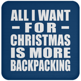 All I Want For Christmas Is More Backpacking - Coaster