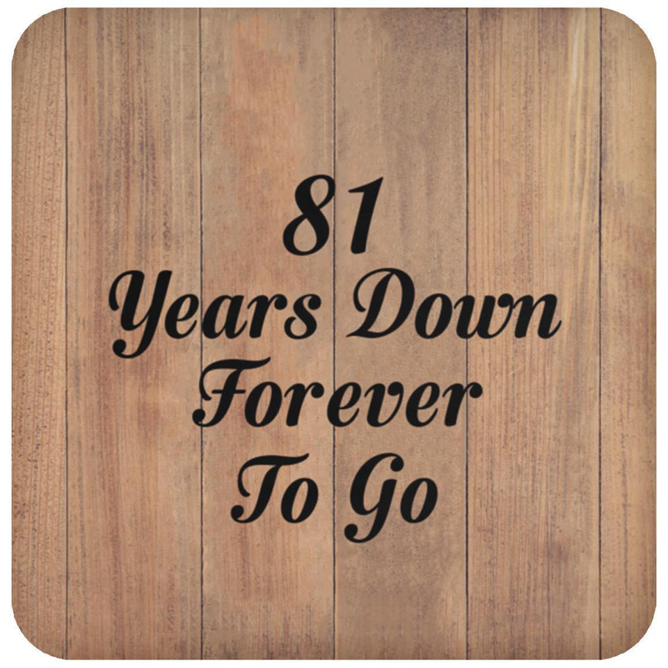 81st Anniversary 81 Years Down Forever To Go - Drink Coaster C