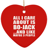 All I Care About Is Bo-Jack - Heart Ornament