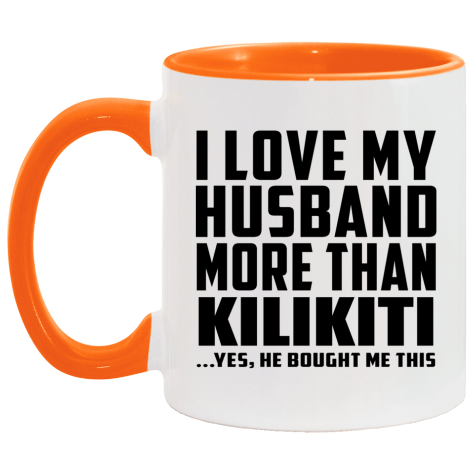 I Love My Husband More Than Kilikiti - 11oz Accent Mug Orange