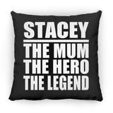 Stacey The Mum The Hero The Legend - Throw Pillow Black