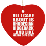 All I Care About Is Rhodesian Ridgeback - Heart Ornament