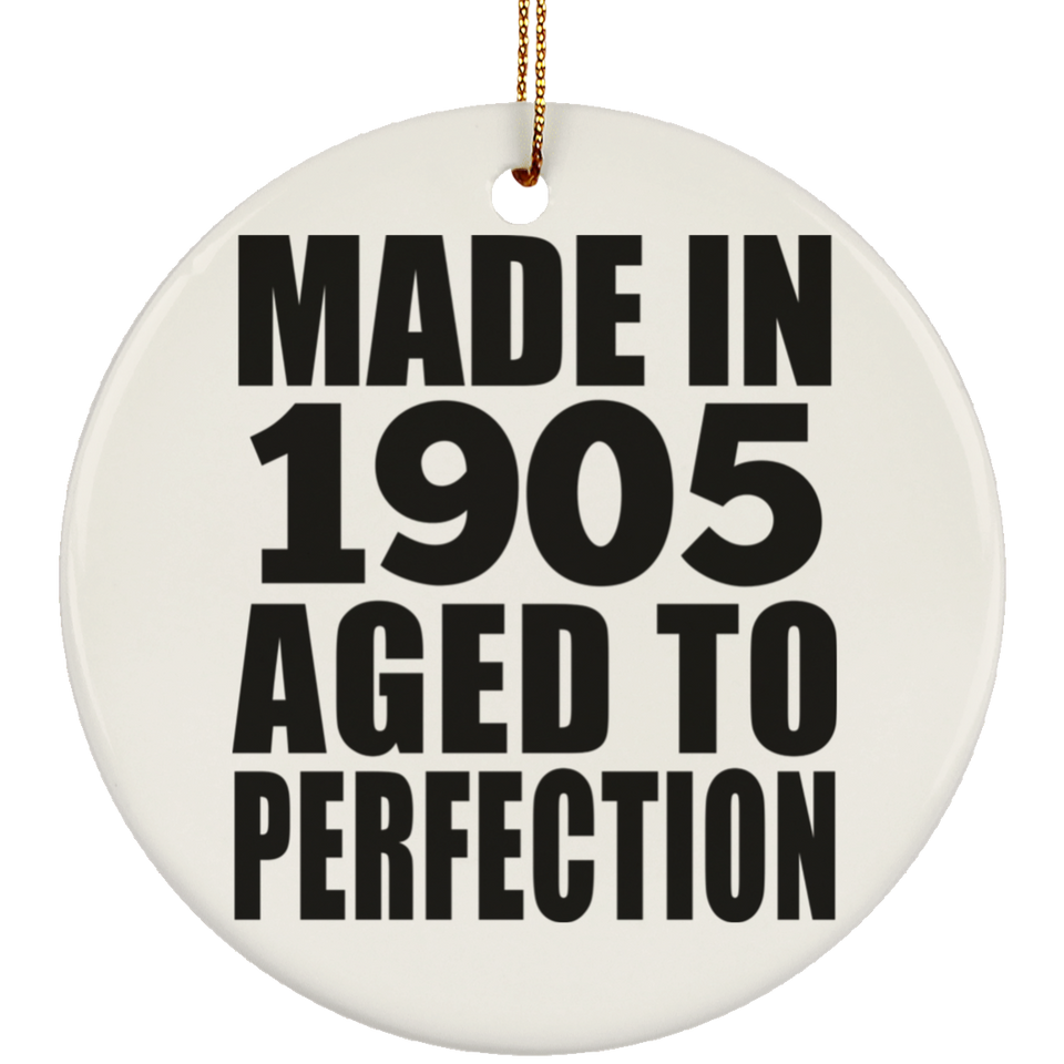 119th Birthday Made In 1905 Aged To Perfection - Circle Ornament