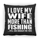 I Love My Wife More Than Fishing - Throw Pillow Black