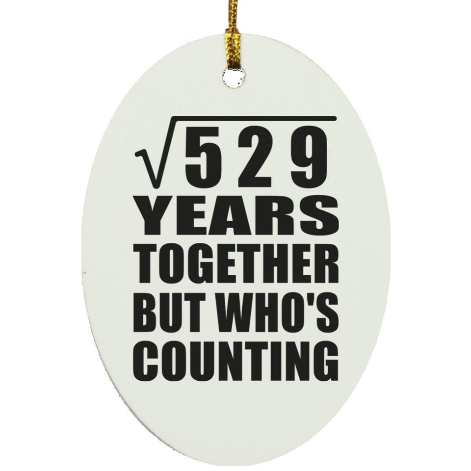 23rd Anniversary Square Root of 529 Years Who's Counting - Oval Ornament