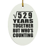 23rd Anniversary Square Root of 529 Years Who's Counting - Oval Ornament