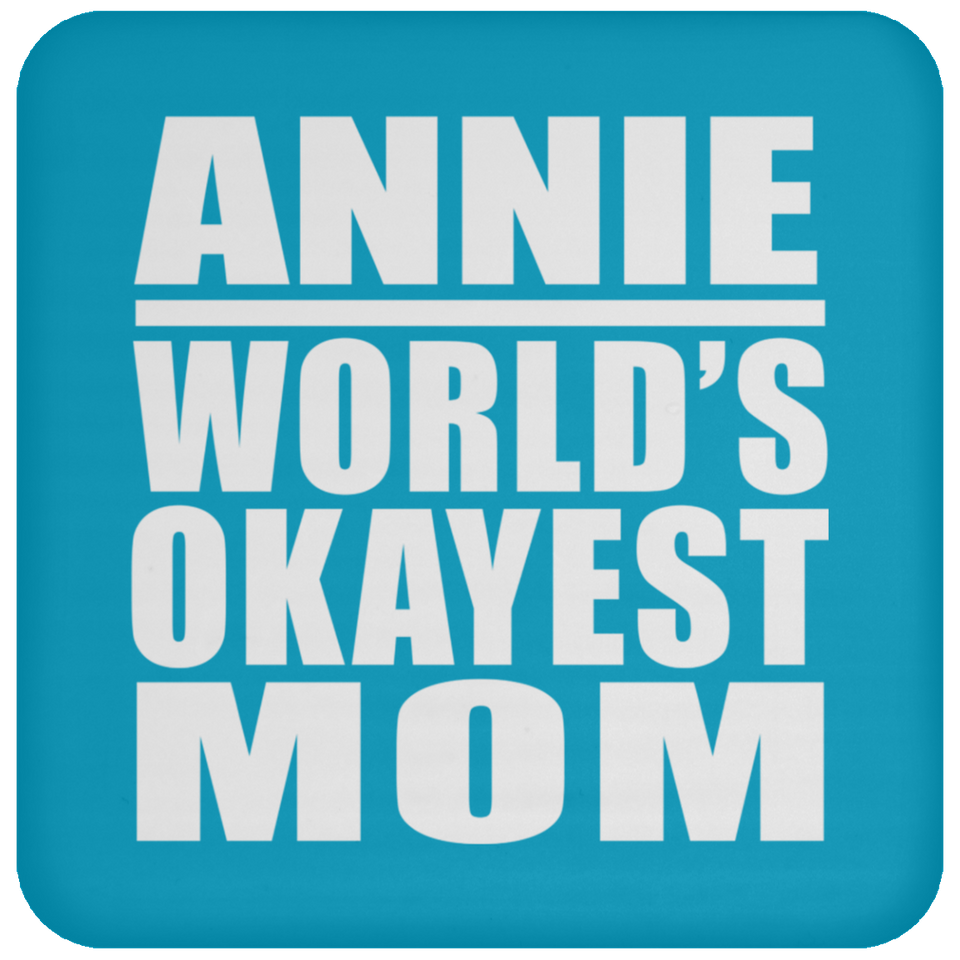 Annie World's Okayest Mom - Drink Coaster