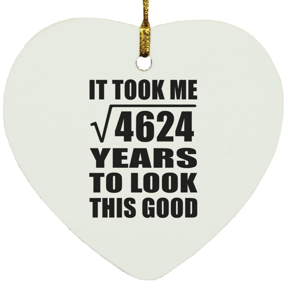 68th Birthday Took Square Root of 4624 Years To Look Good - Heart Ornament