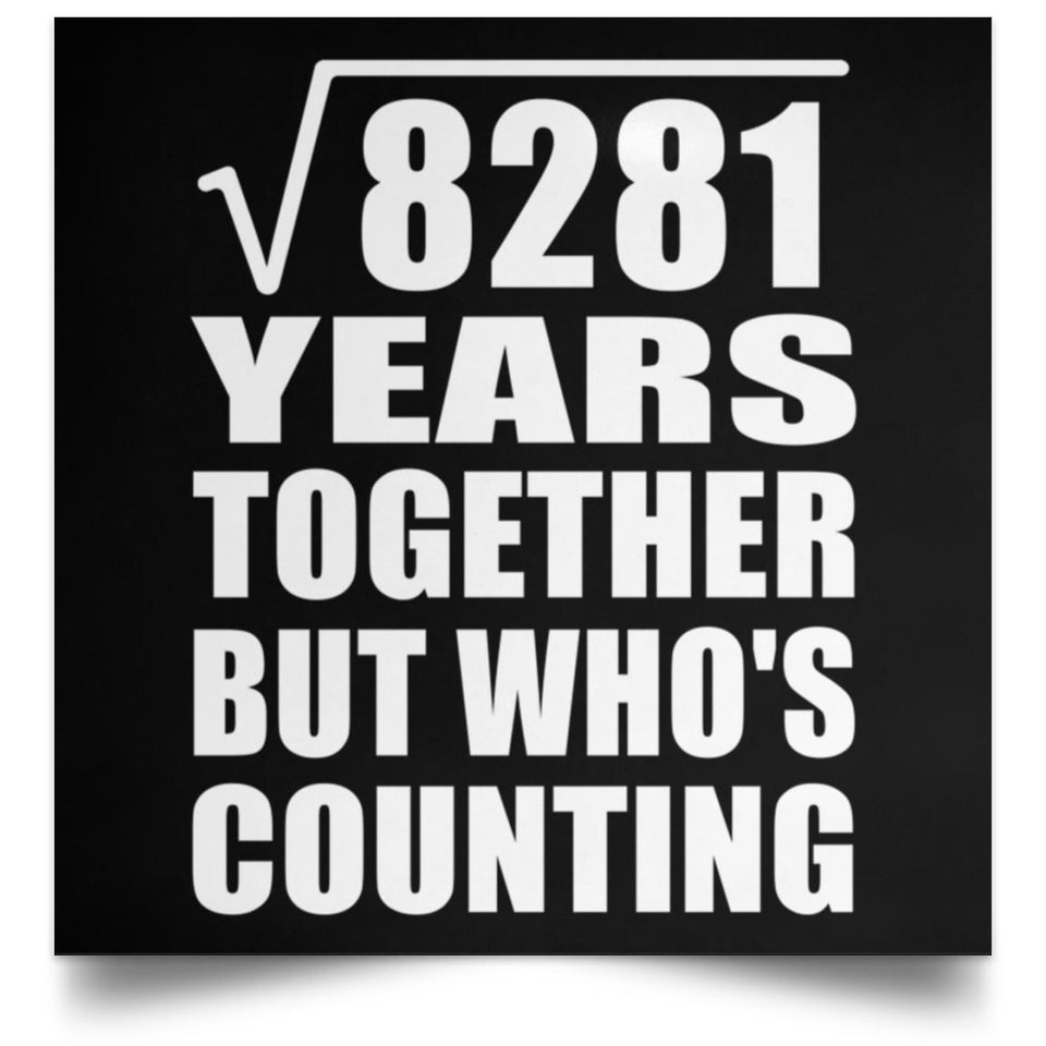 91st Anniversary Square Root of 8281 Years Who's Counting - Poster Square
