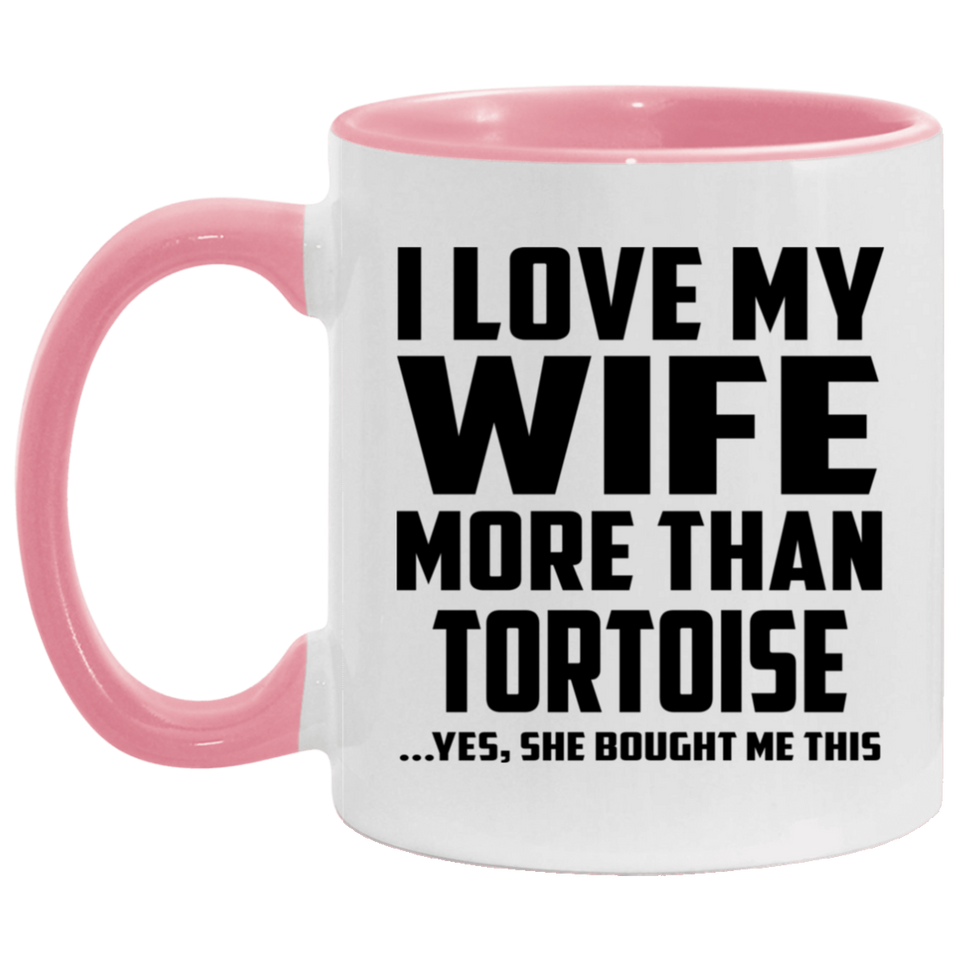 I Love My Wife More Than Tortoise - 11oz Accent Mug Pink